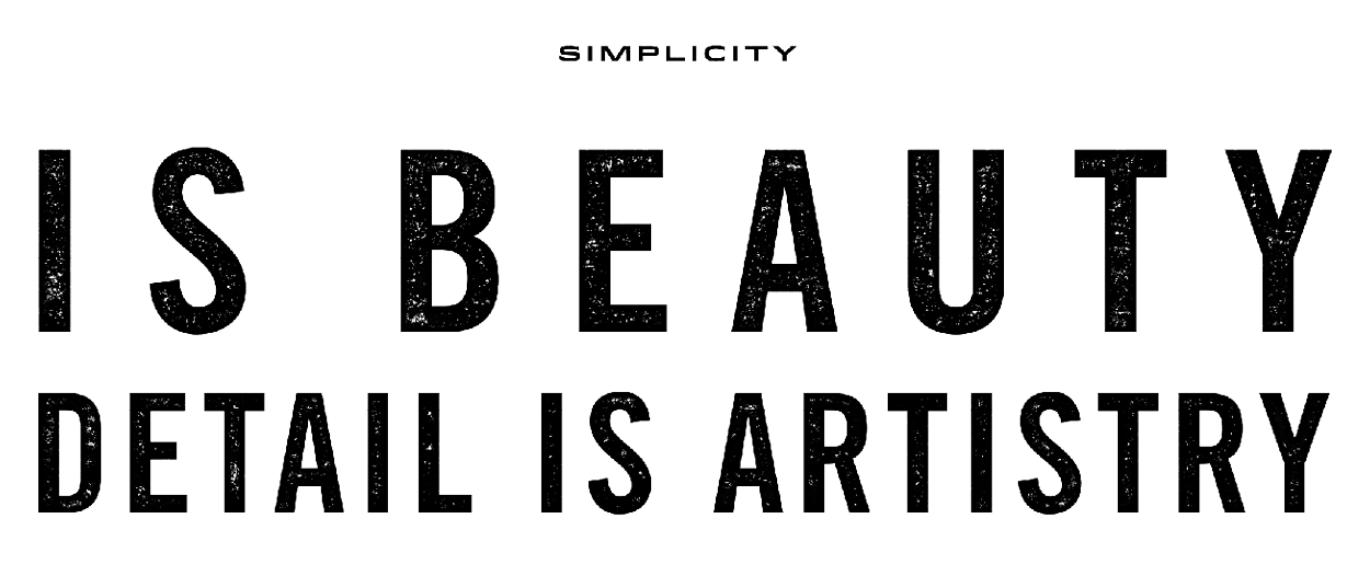Simplicity is beauty, detail is artistry