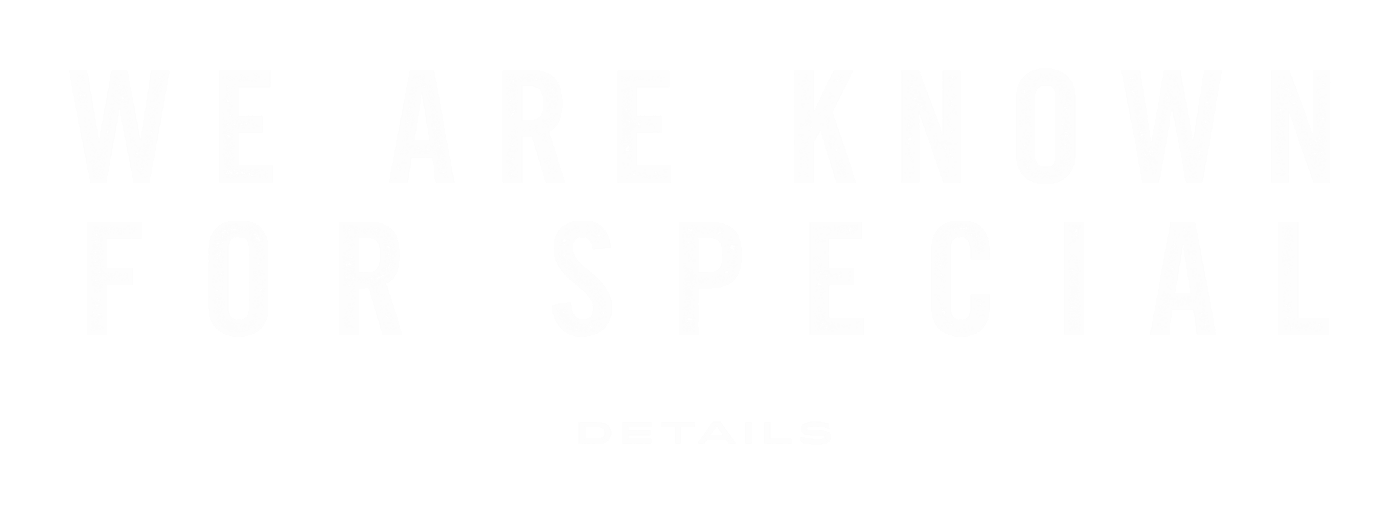 We are known for special details